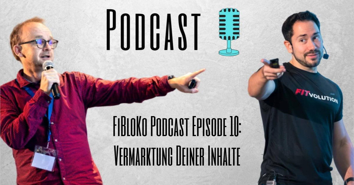 FiBloKo Podcast Episode 10 Vermarktung Deiner Inhalte