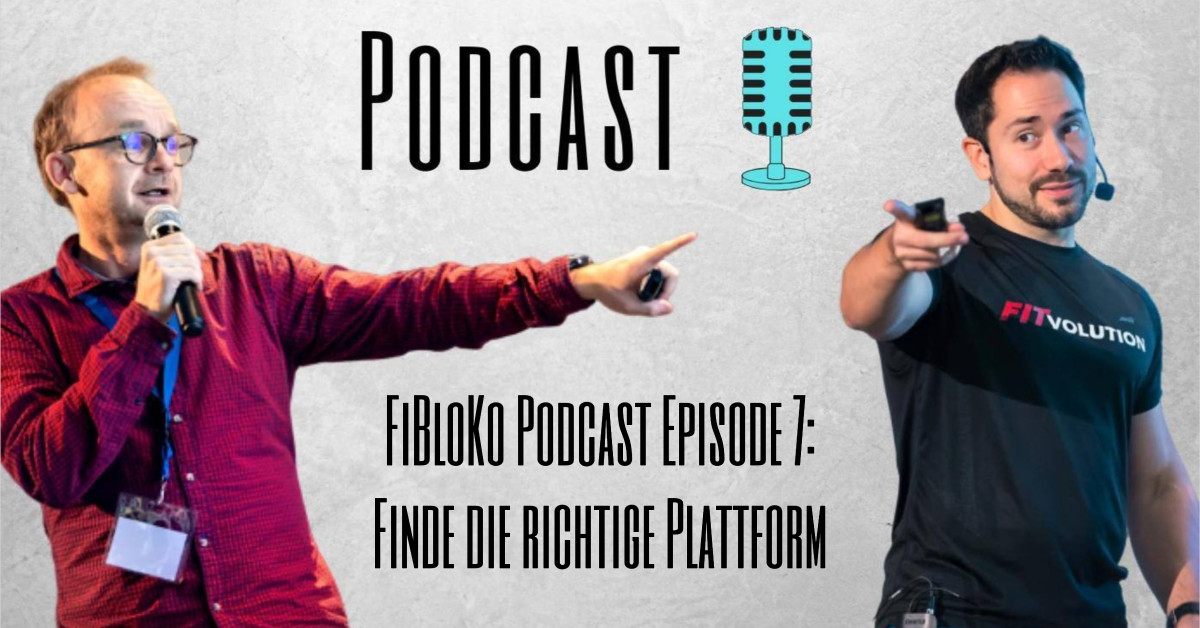FiBloKo Podcast Episode 7 Finde die richtige Plattform