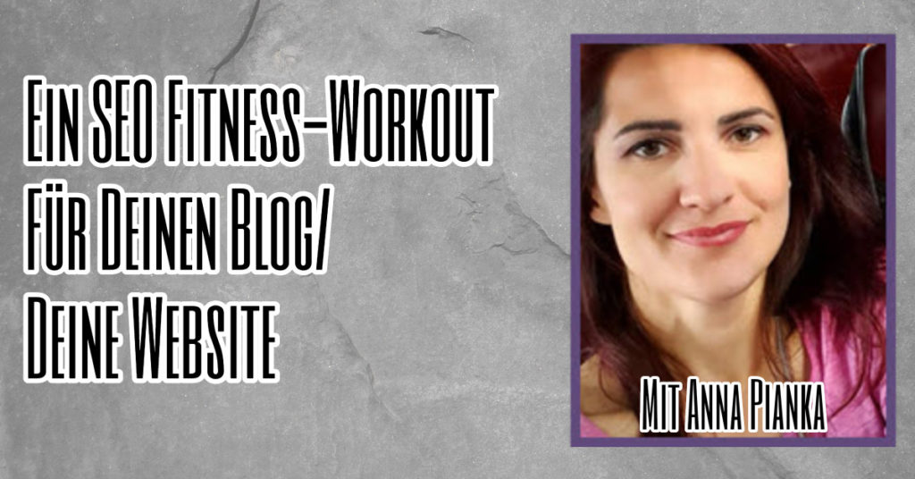 Ein SEO Fitness-Workout Für Deinen Blog Deine Website mit Anna Pianka