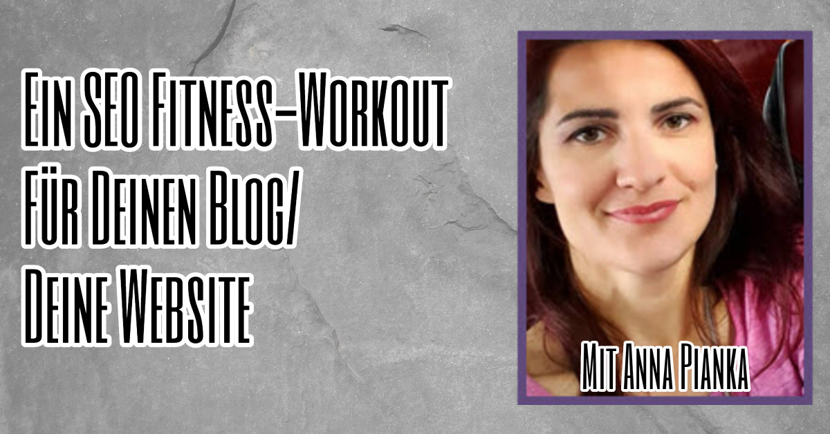Ein SEO Fitness-Workout Für Deinen Blog Deine Website mit Anna Pianka