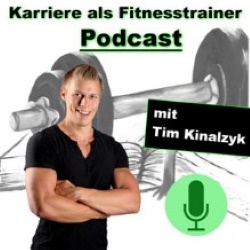 Karriere als Fitnesstrainer Podcast mit Tim Kinalzyk