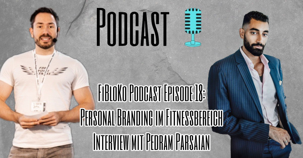 FiBloKo Podcast Episode 18 Personal Branding im Fitnessbereich Interview mit Pedram Parsaian
