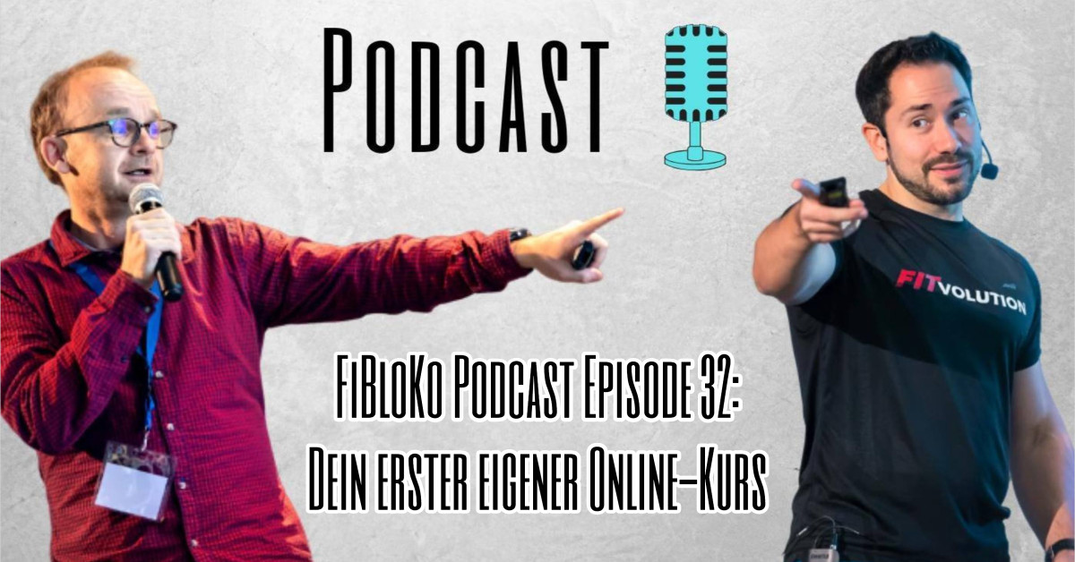 FiBloKo Podcast Episode 32 - Dein erster eigener Online-Kurs