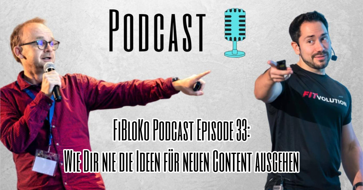 FiBloKo Podcast Episode 33_ Wie Dir nie die Ideen für neuen Content ausgehen