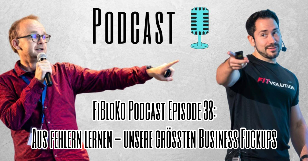 FiBloKo Podcast Episode 38 - Aus Fehlern lernen - unsere grössten Business Fuckups