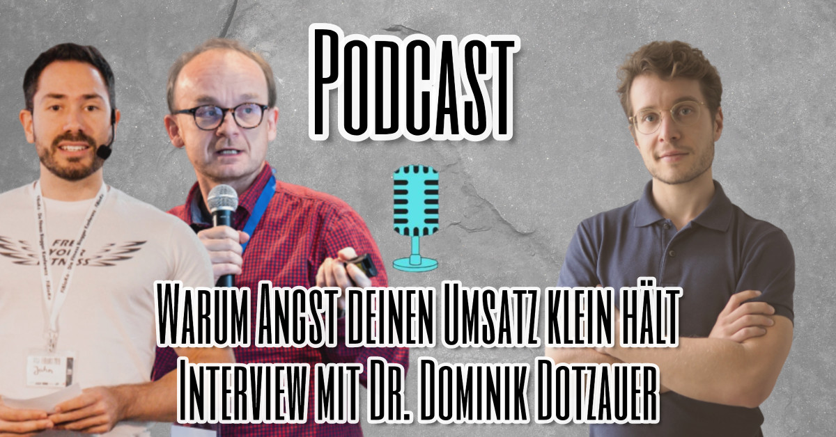 Warum Angst Deinen Umsatz klein hält Interview mit Dr. Dominik Dotzauer