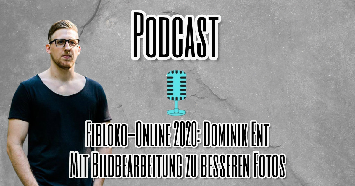 Fibloko-Online 2020 - Dominik Ent Mit Bildbearbeitung zu besseren Fotos
