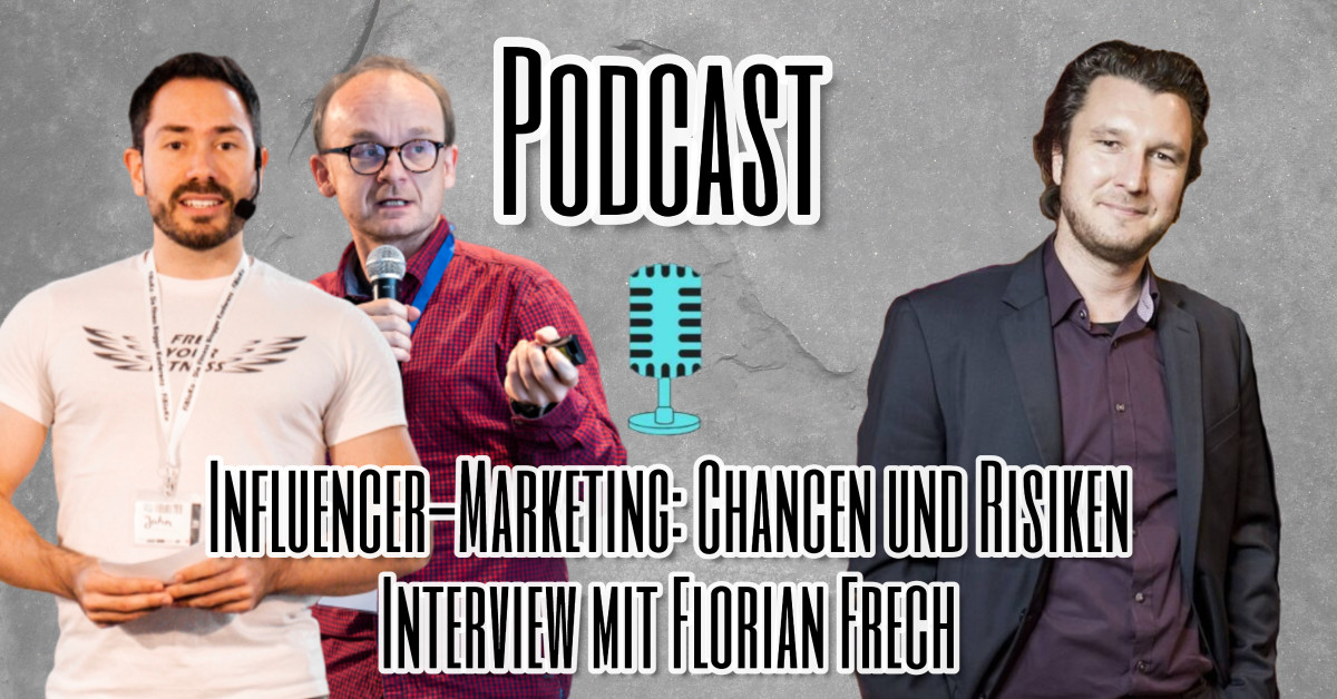 Influencer-Marketing - Chancen und Risiken - Interview mit Florian Frech