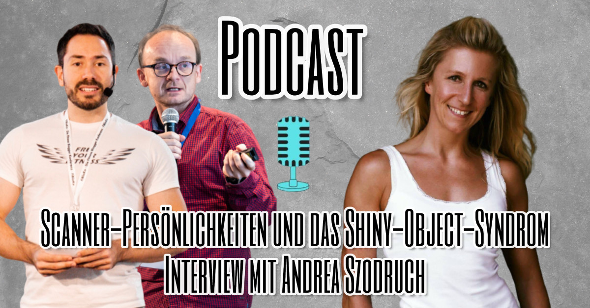 Scanner-Persönlichkeiten und das Shiny-Object-Syndrom - Interview mit Andrea Szodruch